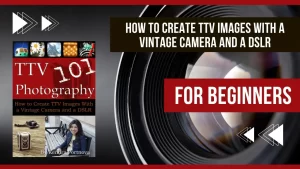 TTV Photography 101 Ebook Guide - An Introduction to TTV Photography